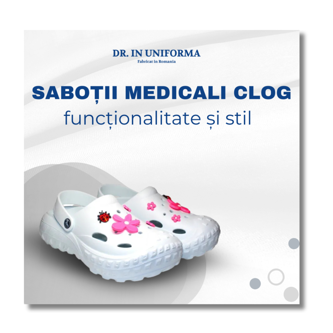 Saboții medicali Clog – combinația ideală de confort, funcționalitate și stil